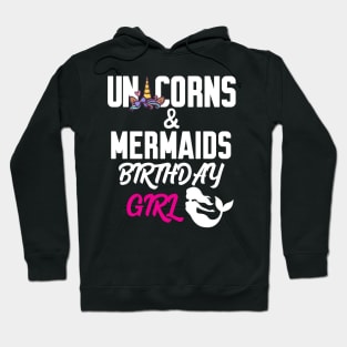 Unicorns And Mermaids Birthday Girl Hoodie